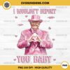 I Wouldn't Deport You Baby Trump President PNG, Trump Valentine PNG