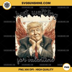 Just Waiting For Valentine PNG, Funny Trump Valentine PNG