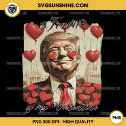 My Valentine Heart PNG, Funny Trump Is My Valentine PNG