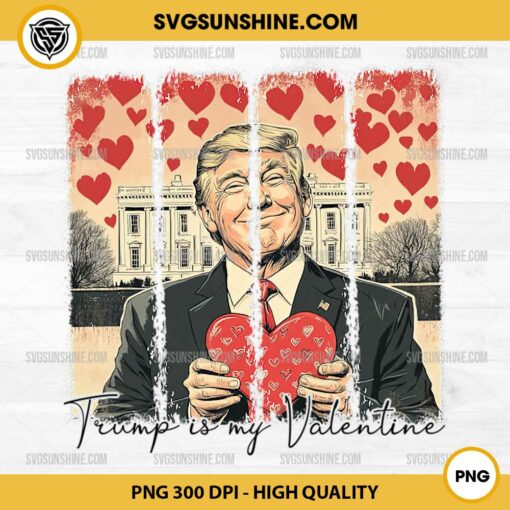 Retro Donald Trump Valentine PNG, Trump Is My Valentine PNG, Funny Valentine's Day PNG