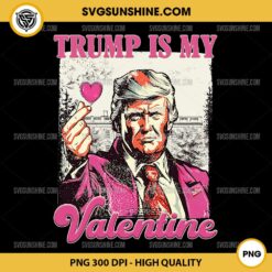 Retro Pink Trump Is My Valentine Trump Valentine Day PNG, Trump Valentine PNG