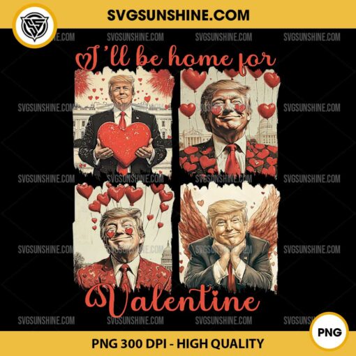 Trump Happy Valentine Day PNG, I'll Be Home For Valentine Trump PNG