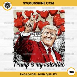 Trump Peace Sign Valentine PNG, Trump Is My Valentine Trump Valentine Day PNG