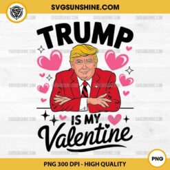 Funny Retro Trump Valentine PNG, Trump Is My Valentine PNG