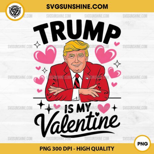 Funny Retro Trump Valentine PNG, Trump Is My Valentine PNG