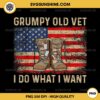 Grumpy Old Vet I Do What I Want PNG, Funny Military Veteran PNG