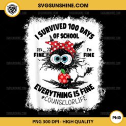 I Survived 100 Days Of School Its Fine PNG, Counselorlife Funny Cat PNG