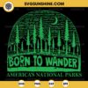 America’s National Parks Born To Wander SVG, Outdoor Nature SVG