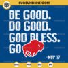 Be Good Do Good God Bless Go Bills MVP 17 SVG, Josh Allen Buffalo Bills SVG