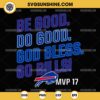 Be Good Do Good God Bless Go Bills MVP 17 SVG, Josh Allen SVG, Buffalo Bills SVG