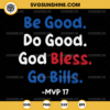 Be Good Do Good God Bless Go Bills MVP 17 SVG PNG DXF EPS