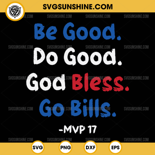 Be Good Do Good God Bless Go Bills MVP 17 SVG PNG DXF EPS