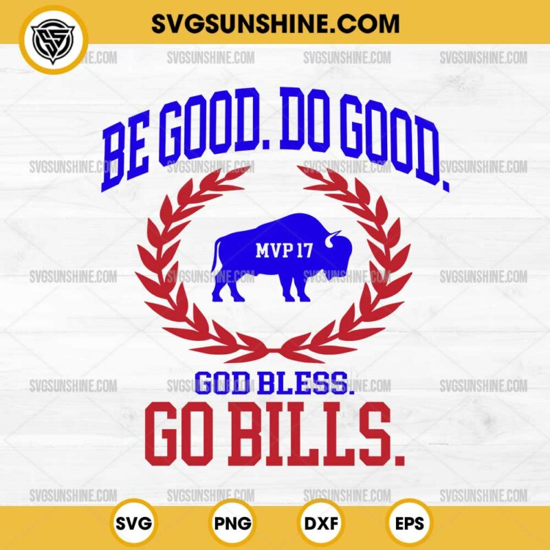 Be good do good god bless go bills svg josh allen buffalo bills mvp 17 svg
