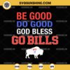 Be Good Do Good God Bless Go Bills SVG, MVP 17 Josh Allen Buffalo Bills SVG