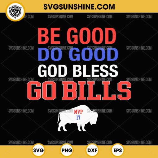 Be Good Do Good God Bless Go Bills SVG, MVP 17 Josh Allen Buffalo Bills SVG