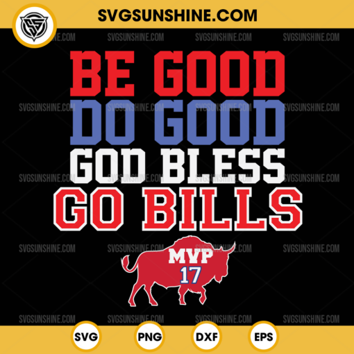 Be Good Do Good God Bless Go Bills SVG, MVP 17 Josh Allen SVG