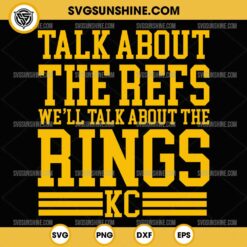 Chiefs Talk About The Refs We'll Talk About The Rings SVG, Kansas City SVG