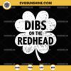 Dibs On The Redhead SVG, Funny St Patricks Day SVG