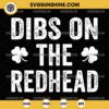 Dibs on the Redhead Shamrock SVG, Funny St Patricks day SVG