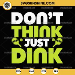 Don't Think Just Dink SVG, Funny Pickleball SVG