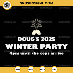 Doug's 2025 Winter Party 4pm Until The Cóp Arrive SVG, February 2025 SVG