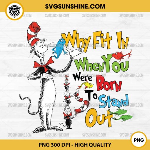 Dr Seuss Day Why Fit In When You Were Born To Stand Out PNG, The Cat In The Hat PNG