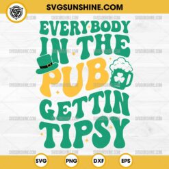 Everybody In the Pub Getting Tipsy SVG, Funny St Patrick's Day SVG