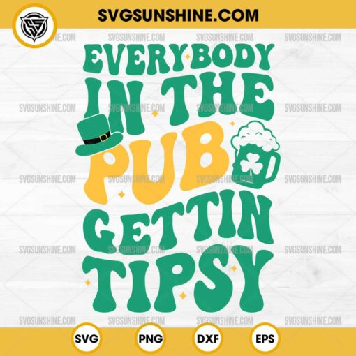 Everybody In the Pub Getting Tipsy SVG, Funny St Patrick's Day SVG