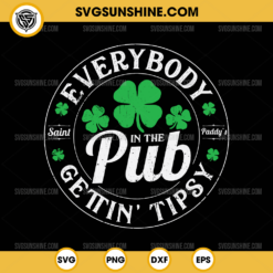 Everybody In the Pub Getting Tipsy SVG, Funny St Patrick's Day SVG