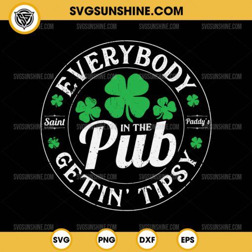 Everybody In the Pub Getting Tipsy SVG, Funny St Patrick's Day SVG