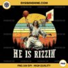 Funny He Is Rizzin' PNG, Jesus Playing Basketball Christian PNG