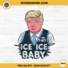 Funny Trump Ice Ice Baby PNG File