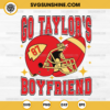 Go Taylor's Boyfriend SVG, Travis Kelce 87 SVG, Taylor Swift Travis Kelce SVG