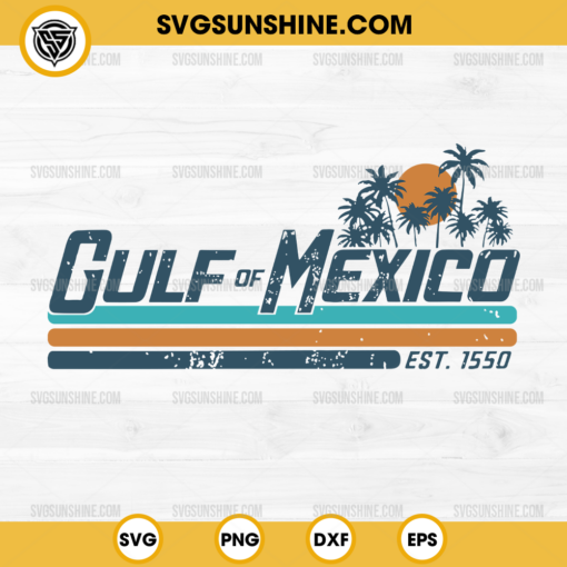 Gulf Of Mexico Est 1550 SVG, Mexican SVG, Mexico SVG