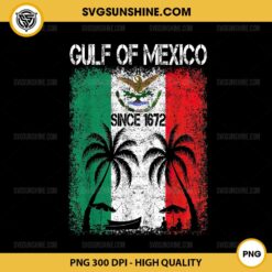 Gulf Of Mexico Since 1672 PNG, Mexican Flag PNG