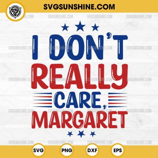 I Don't Really Care Margaret SVG File