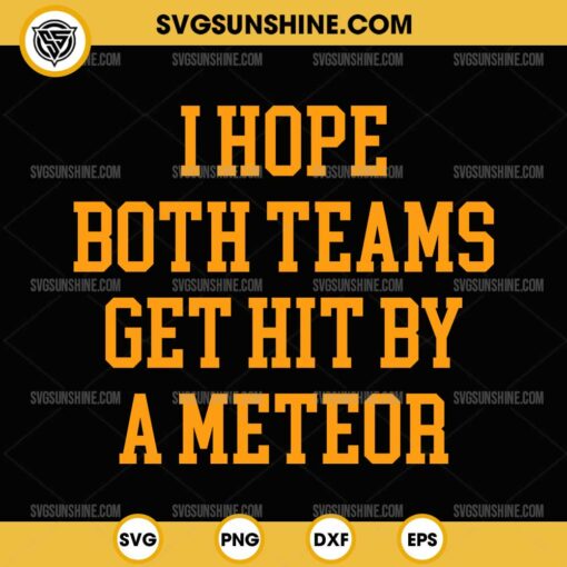 I Hope Both Teams Get Hit By A Meteor SVG, Funny Football SVG