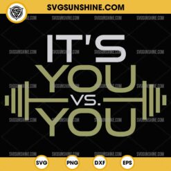 It's You Vs You SVG, Workout Gym SVG, Workout Motivation Fitness SVG