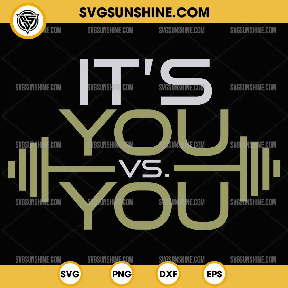 It's You Vs You SVG, Workout Gym SVG, Workout Motivation Fitness SVG It's You Vs You SVG, Workout Gym SVG, Workout Motivation Fitness SVG