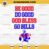 Josh Allen Be Good Do Good God Bless Go Bills SVG, Buffalo Bills Josh Allen MVP 17 SVG