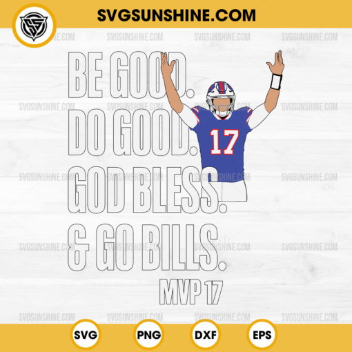 Josh Allen Be Good Do Good God Bless Go Bills SVG, MVP 17 Josh Allen SVG