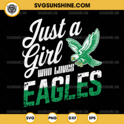 Just A Girl Who Loves Eagles SVG, Philadelphia Eagles SVG