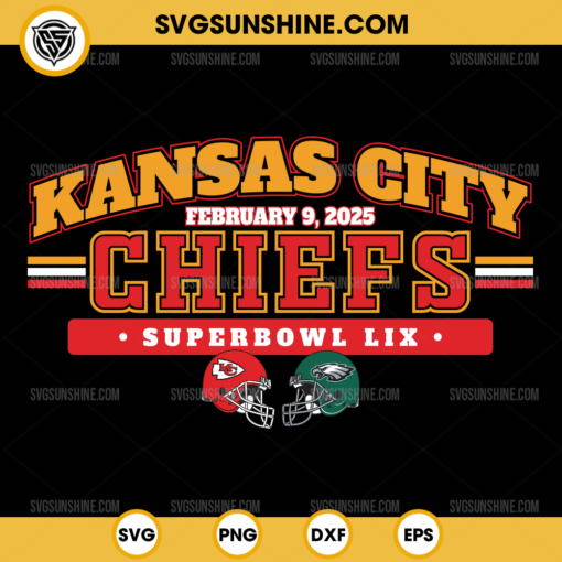 Kansas City Chiefs Super Bowl LIX SVG, Kansas City Chiefs VS Philadelphia Eagles SVG, Super Bowl 2025 SVG