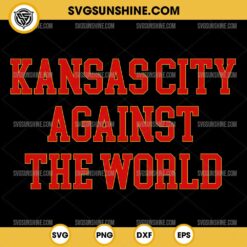 Kansas City Against The World SVG, Kansas City Chiefs SVG