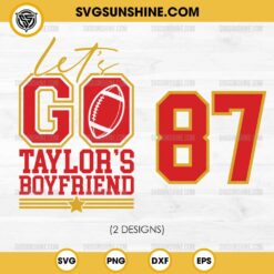 Let's go taylor's boyfriend SVG, Taylor Swift Travis Kelce 87 SVG PNG