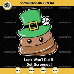 Luck Won’t Cut It Get Screened SVG, Cute Poop Patrick's Day SVG