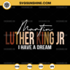 Martin Luther King Jr I Have A Dream SVG, MLK SVG, Black History Month SVG