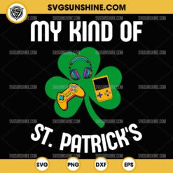 My Kind Of St Patrick Gamer SVG, St Patricks day Gamer SVG