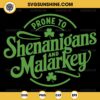 Prone To Shenanigans And Malarkey SVG, Funny Clovers St Patrick's Day SVG