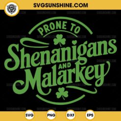 Prone To Shenanigans And Malarkey SVG, Funny Clovers St Patrick's Day SVG